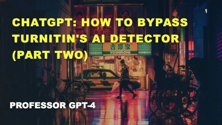 CHATGPT: HOW TO BYPASS TURNITIN’S AI DETECTOR (PART TWO)