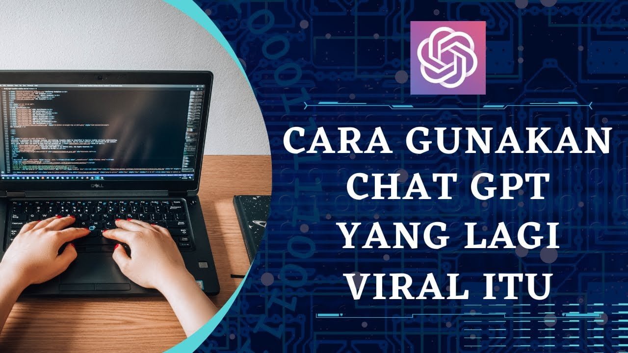 Apa Itu Chat GPT Yang lagi Viral dan Bagaimana Cara Menggunakannya ...